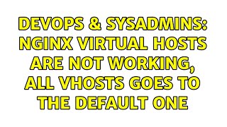 Famous DevOps & SysAdmins: nginx virtual hosts are not working, all vhosts goes to the default one Profile