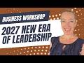 The 2027 Shift: What It Means for Leadership and Business