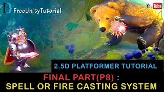 Spell or Fire Casting feature : 2.5d Platformer Game in Unity3D (Last-Part 8) within 24 minutes