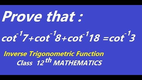 Prove that cot^-1(7) + cot^-1(8) + cot^-1(18)= cot^-1(3)