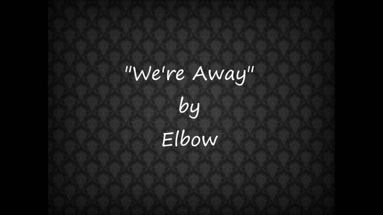 Elbow We're Away (+lyrics) YouTube