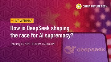 [LIVE] China Future Tech webinar | How is DeepSeek shaping the race for AI supremacy?