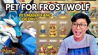 REKOMENDASI PET UNTUK FROST WOLF DRAGON HUNTERS