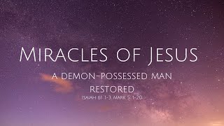 Isaiah 61: 1-3, Mark 5: 1-20, A Demon-Possessed Man Restored, Sunday 31st July 2022