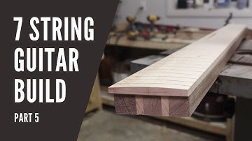 7 String Guitar Build - Part 5