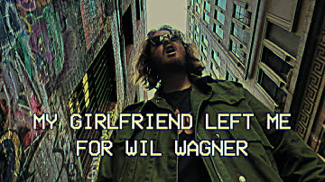 MY GIRLFRIEND LEFT ME FOR WIL WAGNER [official music video] | scottbars