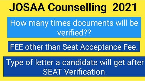 JOSAA 2021:  🔥🔥Number of Document Verification, Type of Fee &Type of Letter post SEAT VERIFICATION