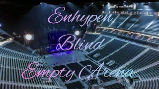 ENHYPEN - Blind | Empty Arena Effect 🎧
