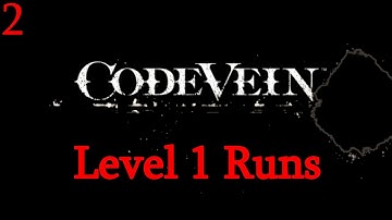 Code Vein - Level 1 Runs - How Far Away Is NG+