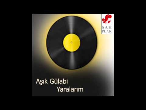 Aşık Gülabi-Yaralarım  [© Şah Plak]