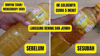 Tips Cara menjernihkan minyak keruh butek