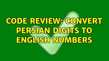 Code Review: Convert Persian digits to English numbers (2 Solutions!!)