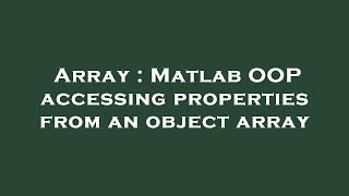Array : Matlab OOP accessing properties from an object array