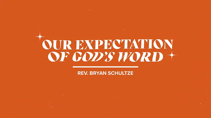 "Our Expectation of God's Word" by Reverend Bryan ...