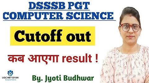 DSSSB PGT COMPUTER SCIENCE CUTOFF Released | UGC NET GYAN Computer Science