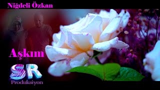 Niğdeli Özkan - Aşkım (Official Music Video)✔️