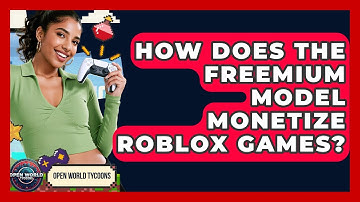 How Does The Freemium Model Monetize Roblox Games? - Open World Tycoons