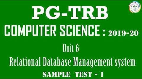 PG TRB 2019-20, COMPUTER SCIENCE, UNIT-6 RELATIONAL DATABASE MANAGEMENT SYSTEM, SAMPLE TEST -1