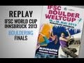 IFSC Climbing World Cup Innsbruck 2013 - Bouldering - Replay Finals