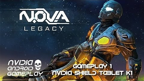 N.O.V.A. Legacy (NOVA) | HD Gameplay | Nvidia Shield Tablet K1 | Android 7.0