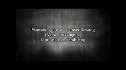 Mamulung Tawar - Lamser Girsang - Versi Simalungun ( Lirik ) | SIMALUNGUN  - Durasi: 6:40. 