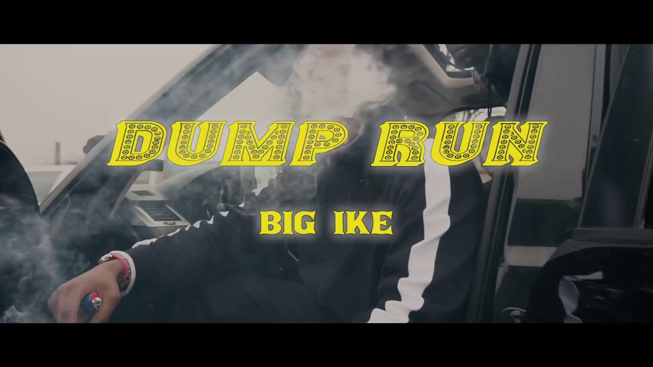 BigIke- Dump run (official music video)