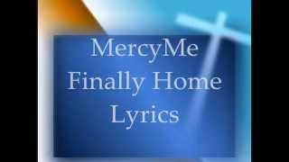 MercyMe - Finally Home - Lyrics