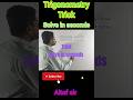 😱Trigonometry trick 🔥🔥🔥| solve in seconds #trick #viral video # trending video #maths #trigonometry