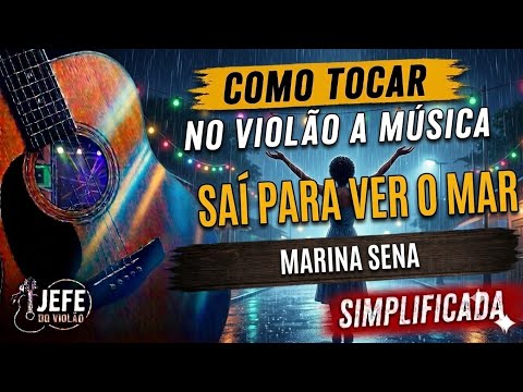 Saí Para Ver O Mar - Marina Sena - Como Tocar no Violão - cover/cifra simplificada 