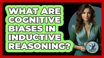 What Are Cognitive Biases In Inductive Reasoning? - Philosophy Beyond