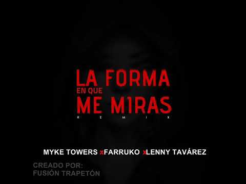 Myke Towers X Farruko X Lenny Tavarez La Forma En Que Me Miras