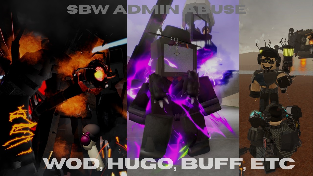 SBW Admin ABUSE Showcase  Wod, Hugo, Buff, ETC