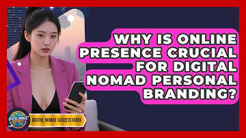 Why Is Online Presence Crucial For Digital Nomad Personal Branding? - Digital Nomad Success Guide