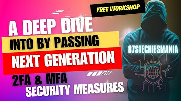 A Deep Dive Bypassing Next Generation 2FA & MFA Security Measures #workshop @87sTechiesMania