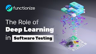The Role of Deep Learning in Software Testing | Functionize