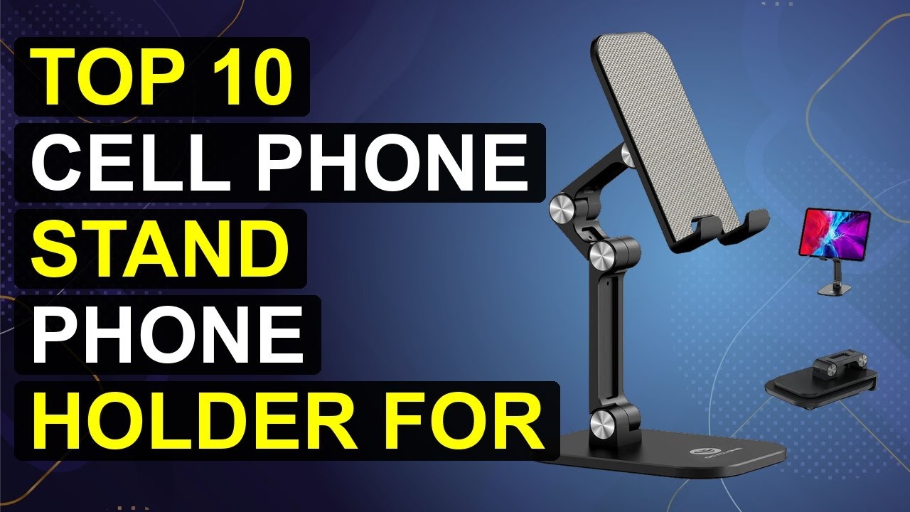 Top 10 Cell Phone Stand Phone Holder For Desk 2026 | Desk Phone Holder Stand