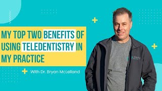 My Review Of The Top Two Benefits I Got By Using Teledentistry In My Practice