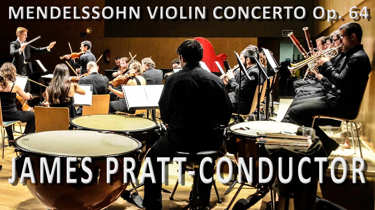 Mendelssohn Violin Concerto Excerpts James Pratt Conductor YouTube