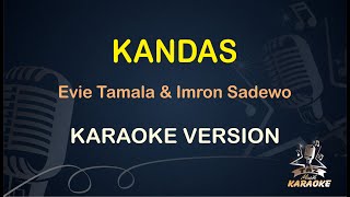 KANDAS KARAOKE || Evie Tamala \u0026 Imron Sadewo ( Karaoke ) Dangdut || Koplo HD Audio