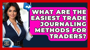 What Are The Easiest Trade Journaling Methods For Traders? - Stock and Options Playbook