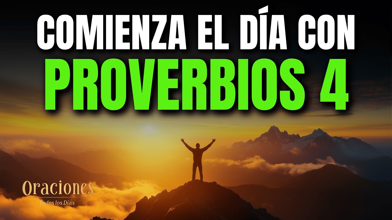 PROVERBIOS 4 | PODEROSA ORACIÓN DE LA MAÑANA DE SABIDURÍA Y DIRECCIÓN DIVINA