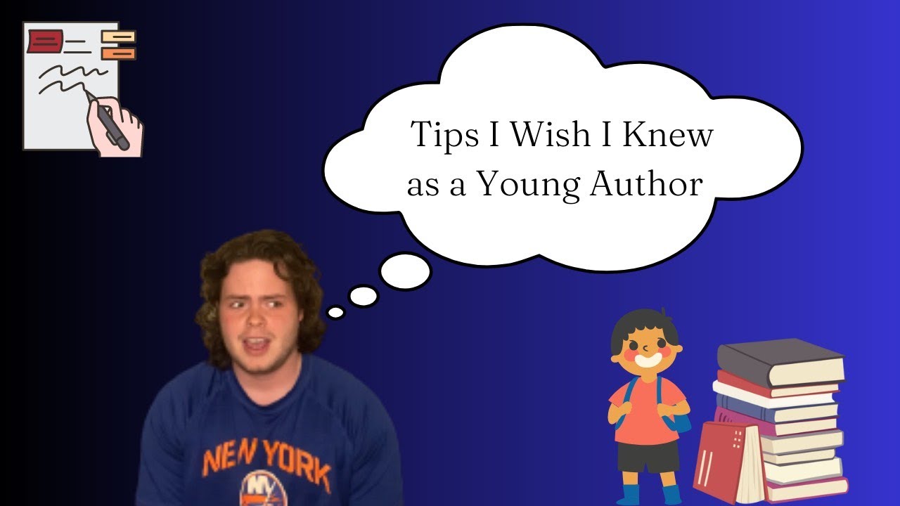 5 Tips I Wish I Knew as a Young Author YouTube