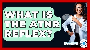 What Is The ATNR Reflex? - Optometry Knowledge Base