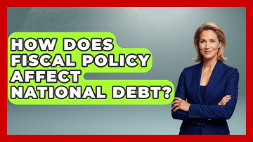 How Does Fiscal Policy Affect National Debt? - Learn About Economics