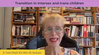 Transition in intersex and trans children -Dr Tracie O’Keefe by Tracie O'Keefe 310 views 1 year ago 8 minutes, 39 seconds