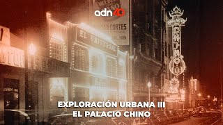 Exploración urbana III: Palacio Chino | El Foco