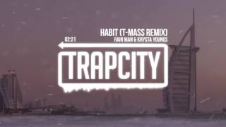 Rain Man \u0026 Krysta Youngs - Habit (T-Mass Remix)