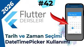 Flutter Dersleri #42 - Tarih ve Zaman Seçme Date Picker Widget Kullanımı