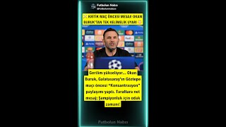 ⚔️ KRİTİK MAÇ ÖNCESİ MESAJ! OKAN BURUK’TAN TEK KELİMELİK UYARI 😳🔥