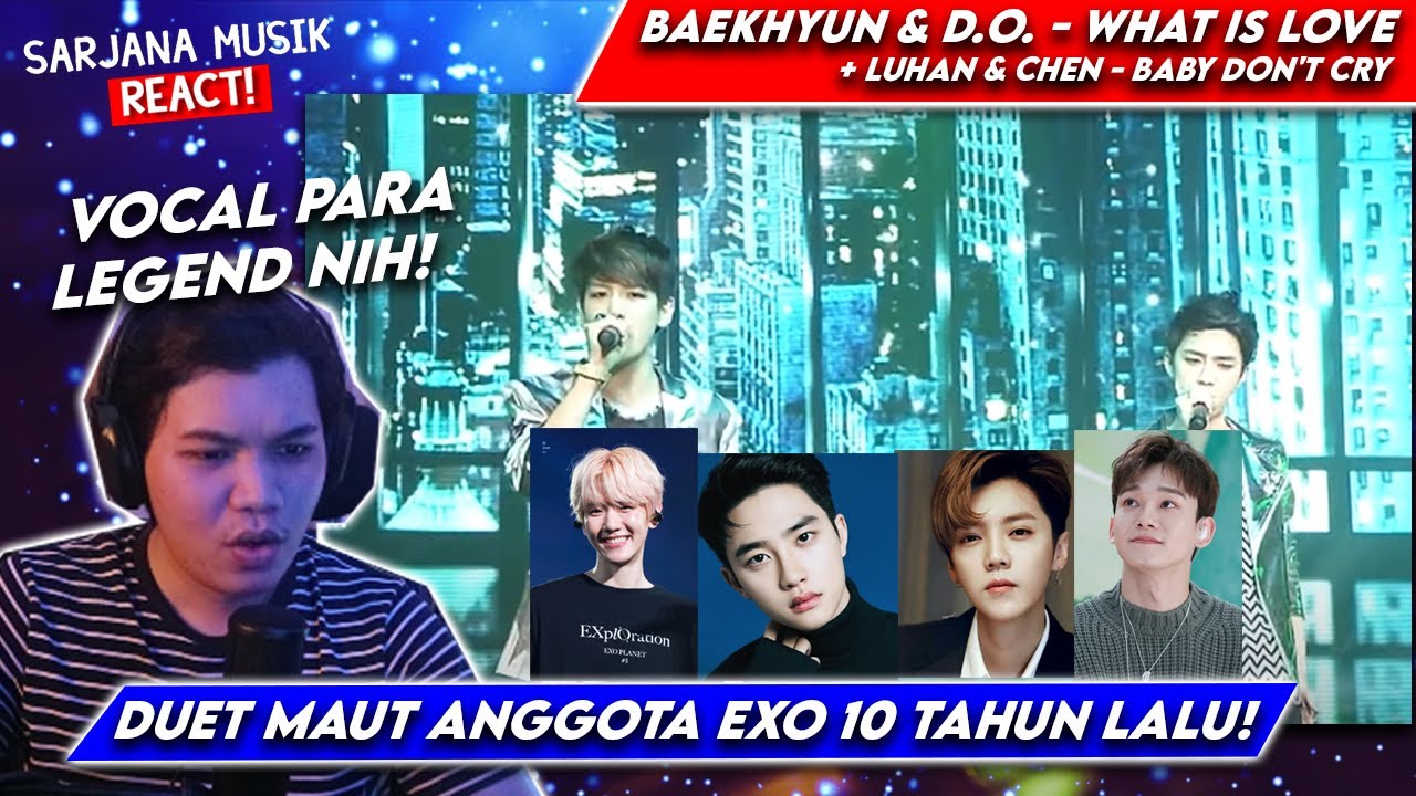 EXO-Baekhyun & D.O What is Love + Luhan & Chen - Baby Dont Cry | in Seoul | SARJANA MUSIK REACT 